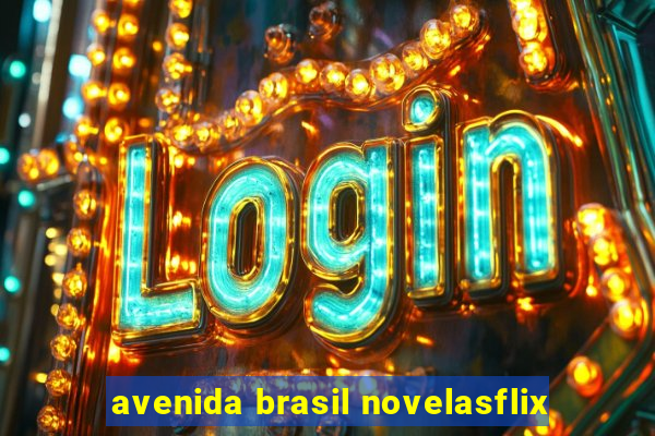 avenida brasil novelasflix